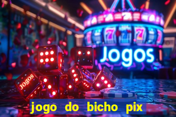 jogo do bicho pix da sorte